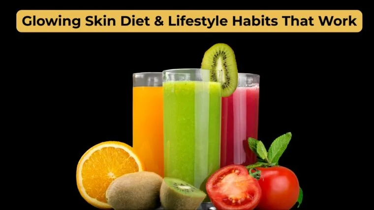 Healthy Skin Tips: Glowing Skin Diet &Amp; Lifestyle Habits That Work