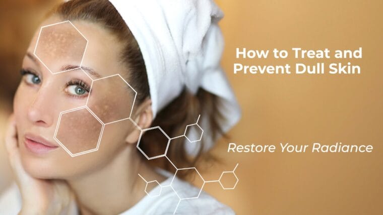 How To Treat And Prevent Dull Skin: Restore Your Radiance